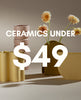 Ceramics Under $49